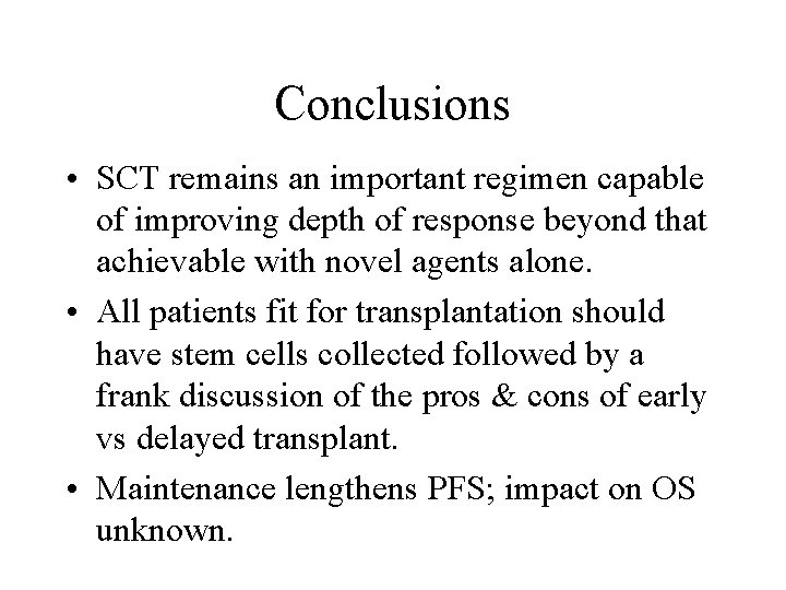 Conclusions • SCT remains an important regimen capable of improving depth of response beyond