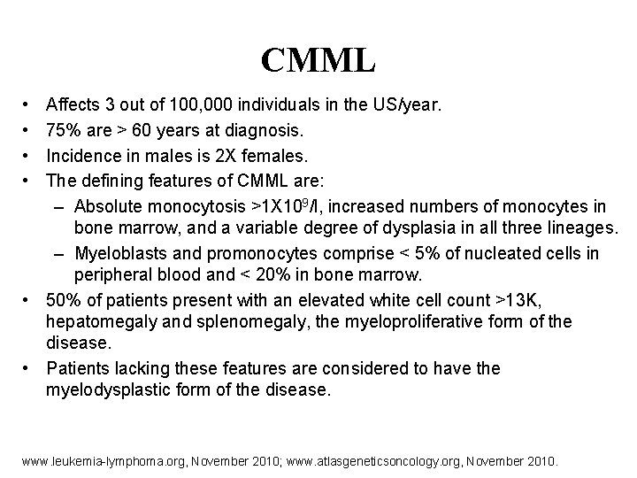 CMML • • Affects 3 out of 100, 000 individuals in the US/year. 75%