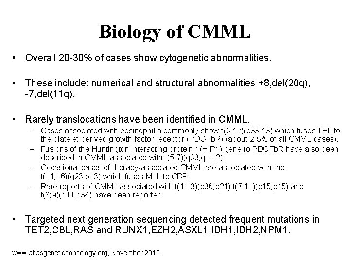 Biology of CMML • Overall 20 -30% of cases show cytogenetic abnormalities. • These