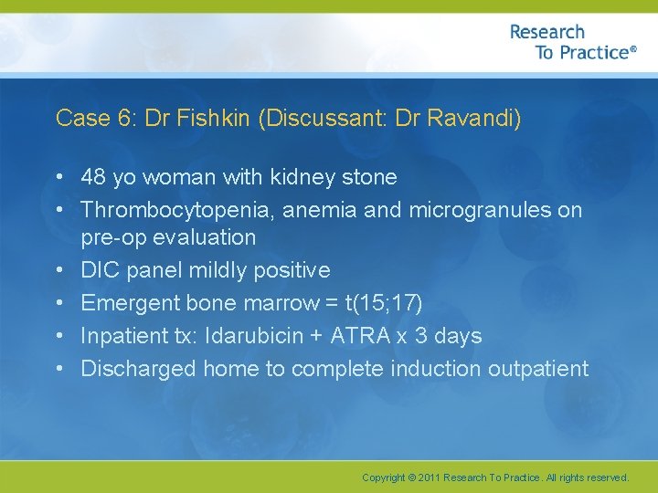 Case 6: Dr Fishkin (Discussant: Dr Ravandi) • 48 yo woman with kidney stone