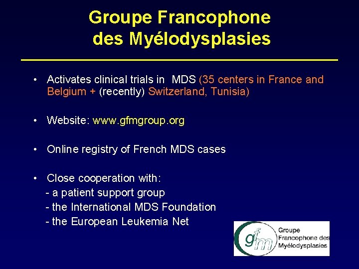 Groupe Francophone des Myélodysplasies • Activates clinical trials in MDS (35 centers in France