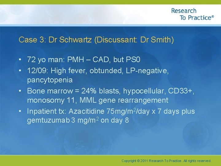 Case 3: Dr Schwartz (Discussant: Dr Smith) • 72 yo man: PMH – CAD,
