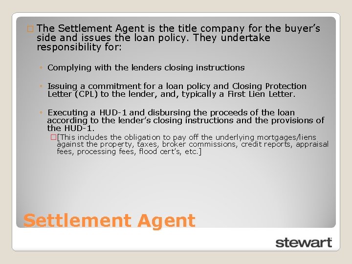 � The Settlement Agent is the title company for the buyer’s side and issues