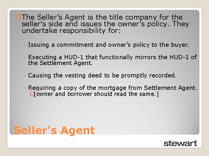 � The Seller’s Agent is the title company for the seller’s side and issues