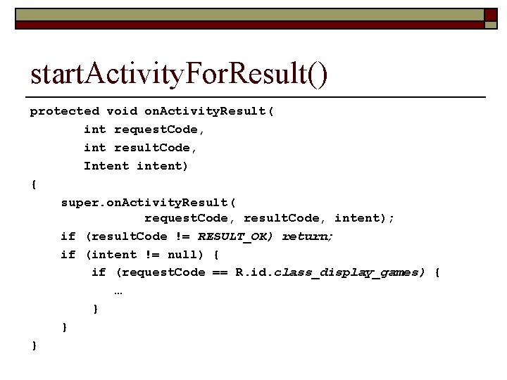 start. Activity. For. Result() protected void on. Activity. Result( int request. Code, int result.