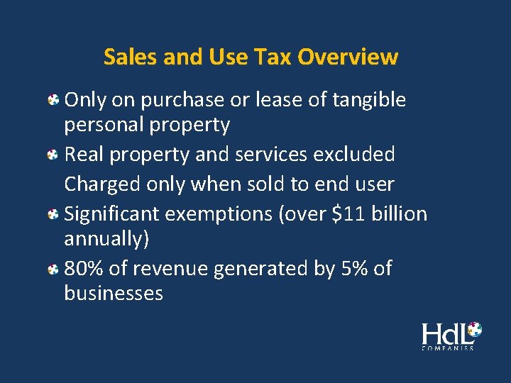 Sales and Use Tax Overview Only on purchase or lease of tangible personal property