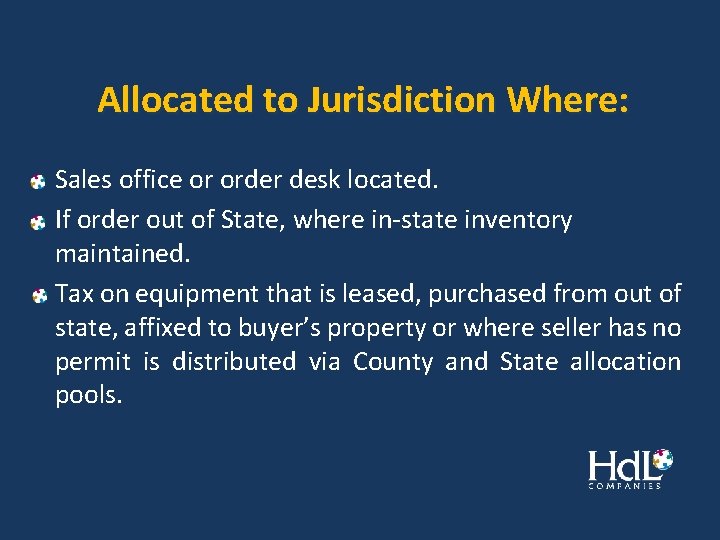 Allocated to Jurisdiction Where: Sales office or order desk located. If order out of