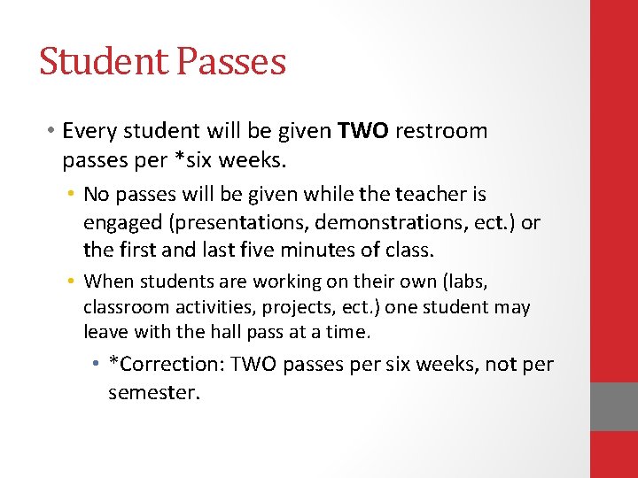 Student Passes • Every student will be given TWO restroom passes per *six weeks.