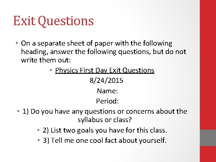 Exit Questions • On a separate sheet of paper with the following heading, answer