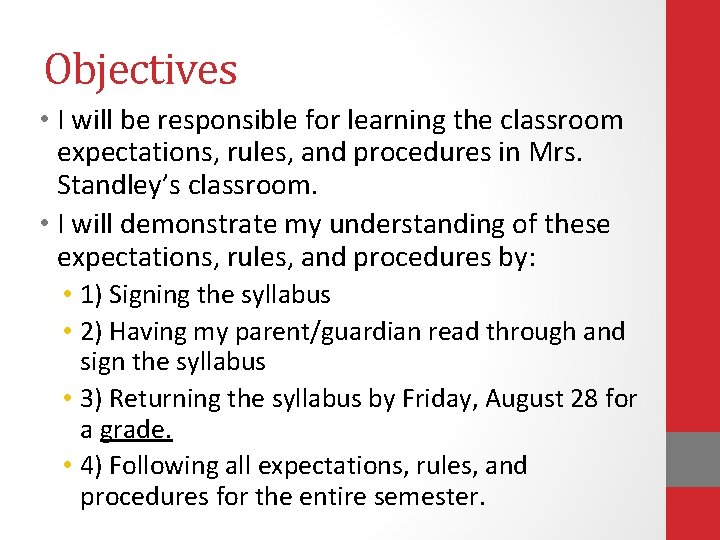 Objectives • I will be responsible for learning the classroom expectations, rules, and procedures