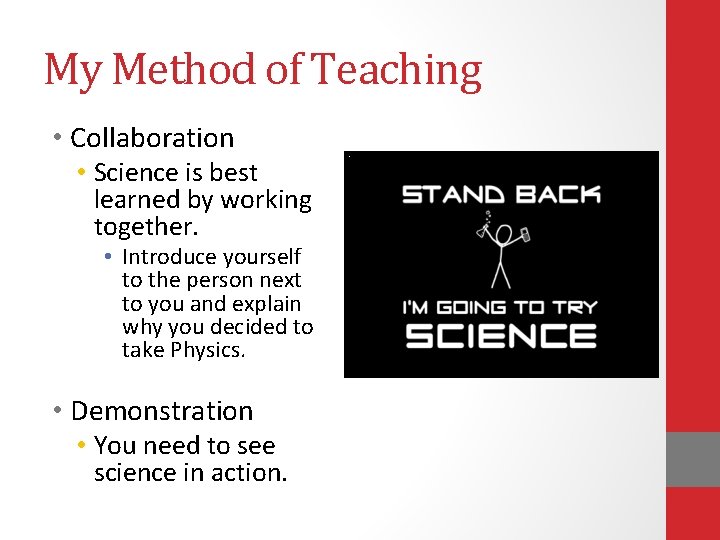 My Method of Teaching • Collaboration • Science is best learned by working together.