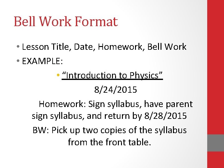Bell Work Format • Lesson Title, Date, Homework, Bell Work • EXAMPLE: • “Introduction
