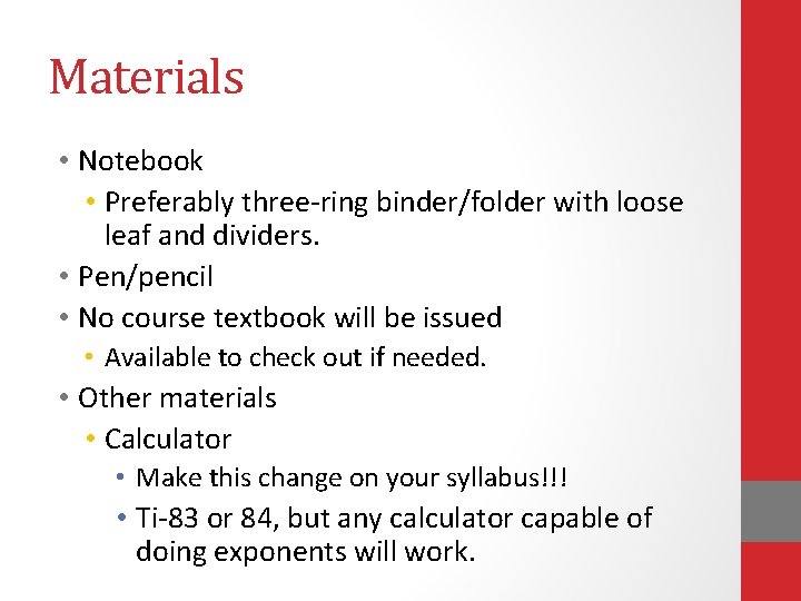 Materials • Notebook • Preferably three-ring binder/folder with loose leaf and dividers. • Pen/pencil