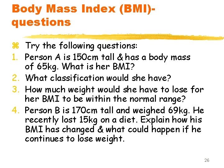 Body Mass Index (BMI)questions z Try the following questions: 1. Person A is 150