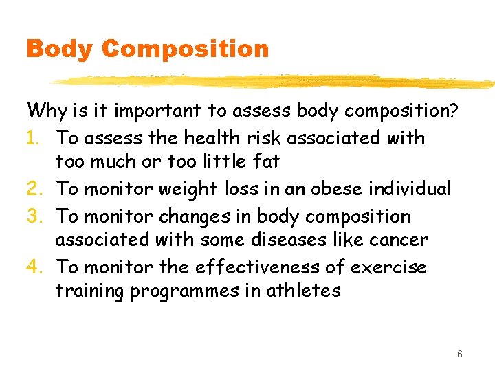 Body Composition Why is it important to assess body composition? 1. To assess the