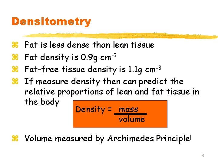 Densitometry z z Fat is less dense than lean tissue Fat density is 0.