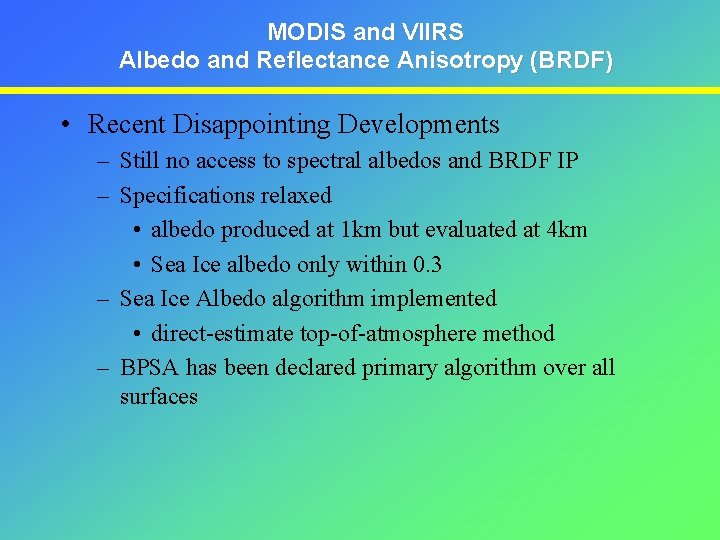 MODIS and VIIRS Albedo and Reflectance Anisotropy (BRDF) • Recent Disappointing Developments – Still