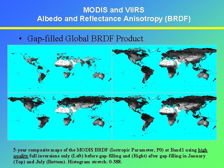 MODIS and VIIRS Albedo and Reflectance Anisotropy (BRDF) • Gap-filled Global BRDF Product 5