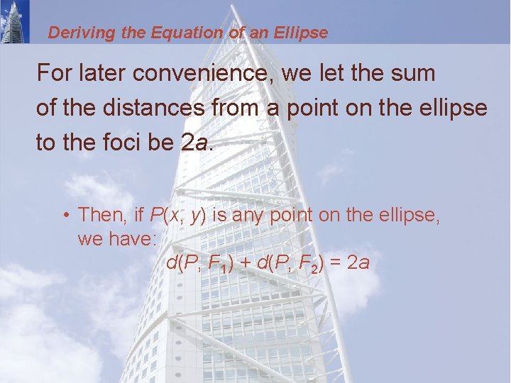 Deriving the Equation of an Ellipse For later convenience, we let the sum of