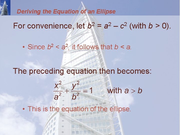 Deriving the Equation of an Ellipse For convenience, let b 2 = a 2