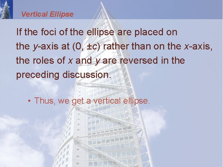 Vertical Ellipse If the foci of the ellipse are placed on the y-axis at