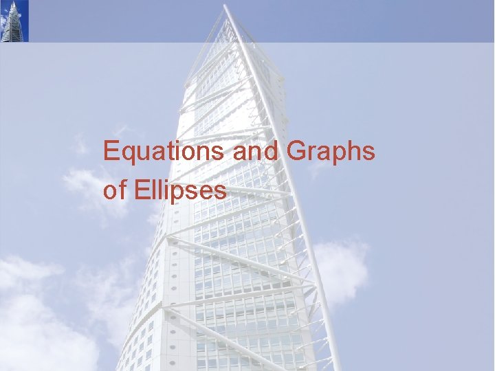 Equations and Graphs of Ellipses 