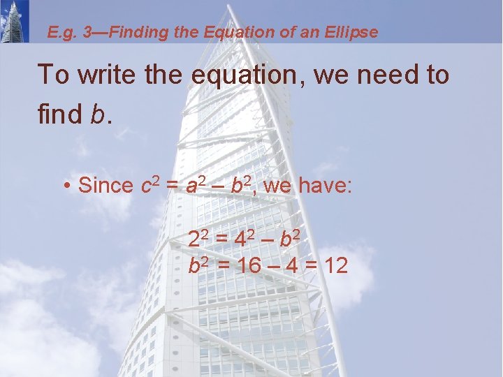 E. g. 3—Finding the Equation of an Ellipse To write the equation, we need