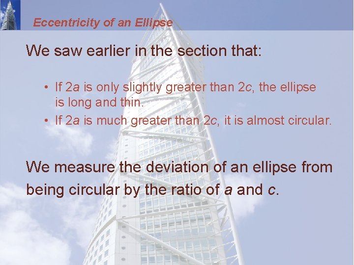 Eccentricity of an Ellipse We saw earlier in the section that: • If 2