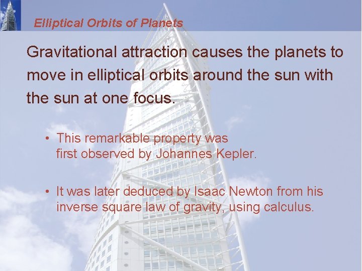 Elliptical Orbits of Planets Gravitational attraction causes the planets to move in elliptical orbits