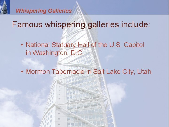 Whispering Galleries Famous whispering galleries include: • National Statuary Hall of the U. S.