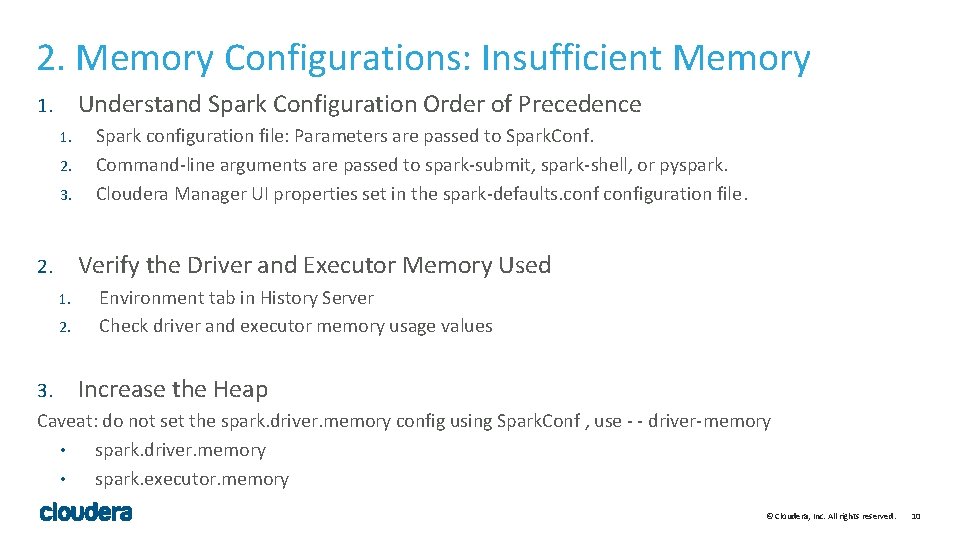 2. Memory Configurations: Insufficient Memory Understand Spark Configuration Order of Precedence 1. 1. 2.