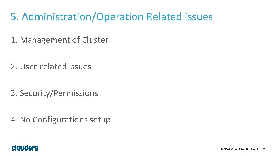 5. Administration/Operation Related issues 1. Management of Cluster 2. User-related issues 3. Security/Permissions 4.