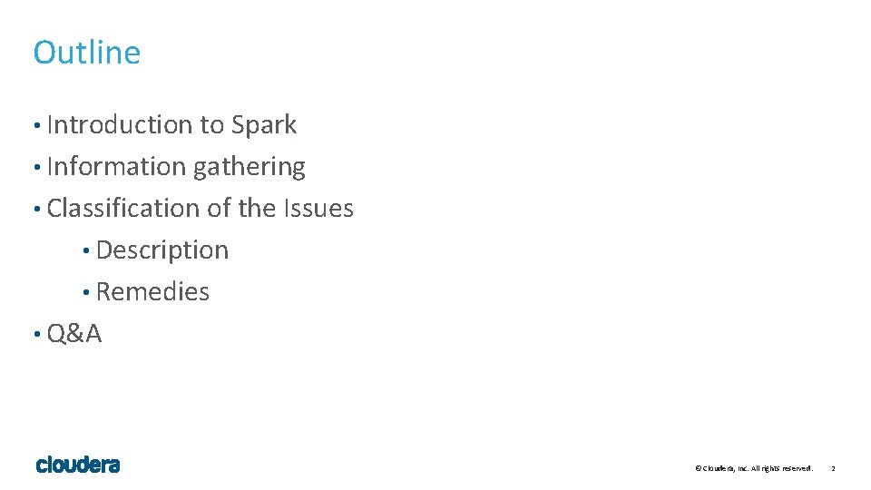 Outline • Introduction to Spark • Information gathering • Classification of the Issues •