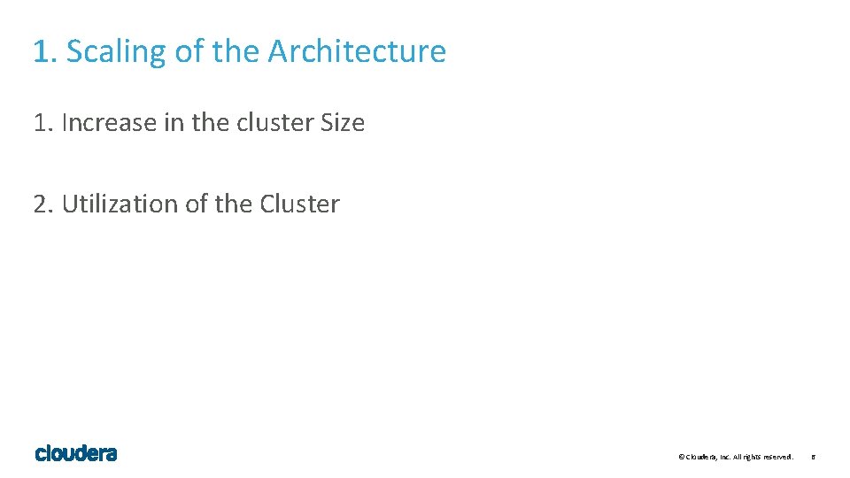 1. Scaling of the Architecture 1. Increase in the cluster Size 2. Utilization of