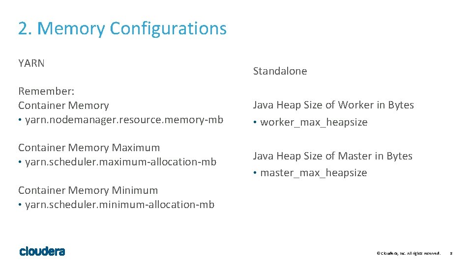 2. Memory Configurations YARN Remember: Container Memory • yarn. nodemanager. resource. memory-mb Container Memory