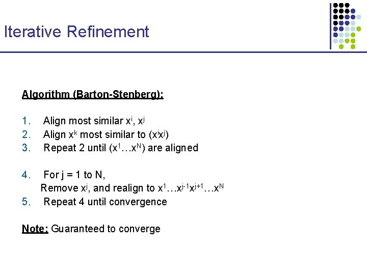 Iterative Refinement Algorithm (Barton-Stenberg): 1. 2. 3. Align most similar xi, xj Align xk