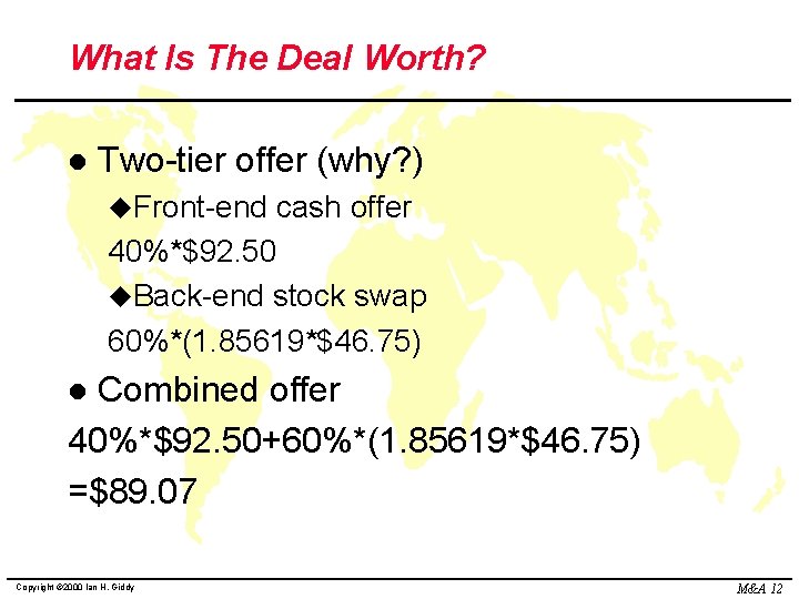 What Is The Deal Worth? l Two-tier offer (why? ) u. Front-end cash offer