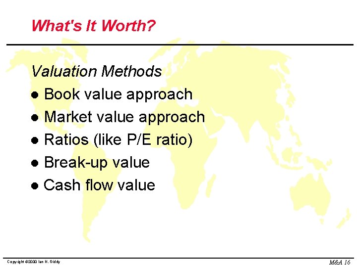 What's It Worth? Valuation Methods l Book value approach l Market value approach l