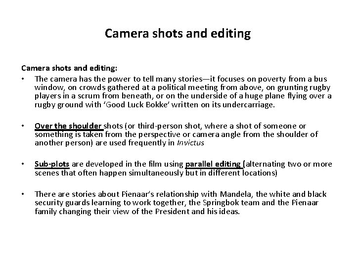 Camera shots and editing: • The camera has the power to tell many stories—it