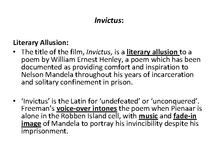 Invictus: Literary Allusion: • The title of the film, Invictus, is a literary allusion