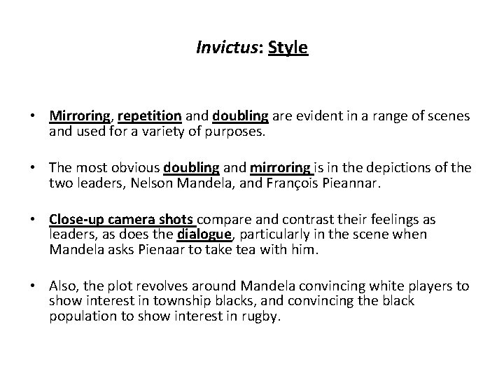 Invictus: Style • Mirroring, repetition and doubling are evident in a range of scenes