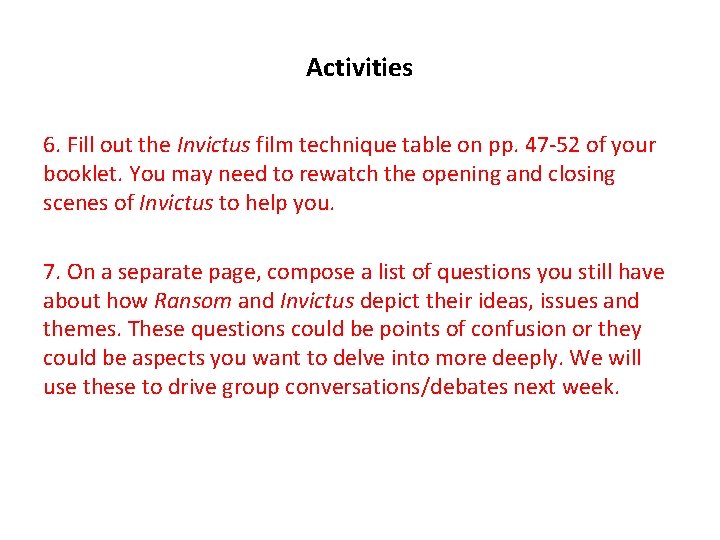 Activities 6. Fill out the Invictus film technique table on pp. 47 -52 of