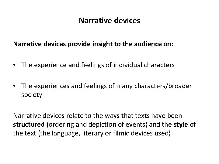 Narrative devices provide insight to the audience on: • The experience and feelings of