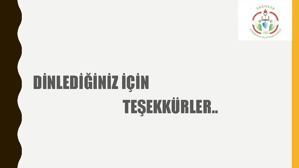 DİNLEDİĞİNİZ İÇİN TEŞEKKÜRLER. . 