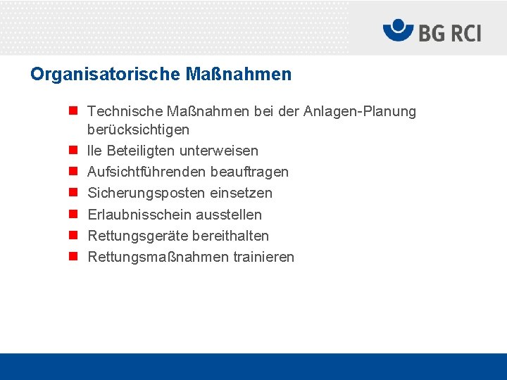 Organisatorische Maßnahmen n Technische Maßnahmen bei der Anlagen-Planung berücksichtigen n lle Beteiligten unterweisen n