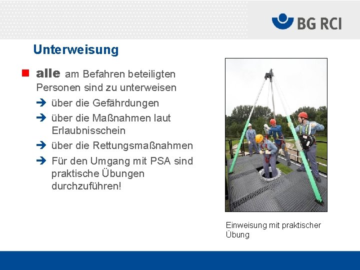 Unterweisung n alle am Befahren beteiligten Personen sind zu unterweisen è über die Gefährdungen