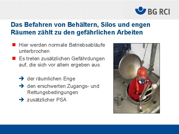 Das Befahren von Behältern, Silos und engen Räumen zählt zu den gefährlichen Arbeiten n