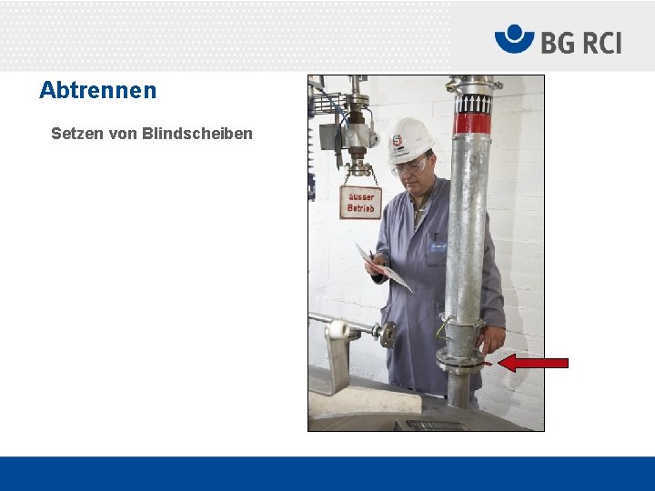 Abtrennen Setzen von Blindscheiben 