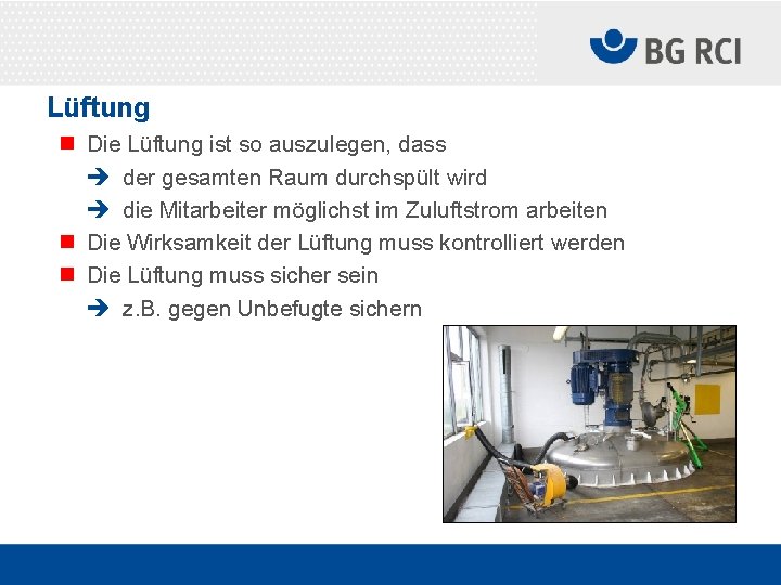 Lüftung n Die Lüftung ist so auszulegen, dass è der gesamten Raum durchspült wird