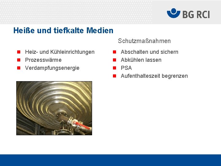 Heiße und tiefkalte Medien Schutzmaßnahmen n Heiz- und Kühleinrichtungen n Prozesswärme n Verdampfungsenergie n